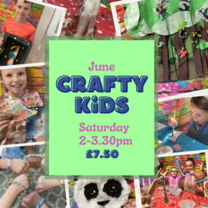 JUNE Crafty Kids Workshops - [Saturday 2-3.30pm]