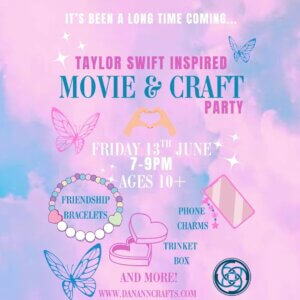 Taylor Swift Inspired Movie & Craft (10+years) - Friday 13th June (7-9pm)